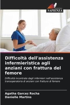 Difficoltà dell'assistenza infermieristica agli anziani con frattura del femore - Garcez Rocha, Agatha;Martins, Danielle