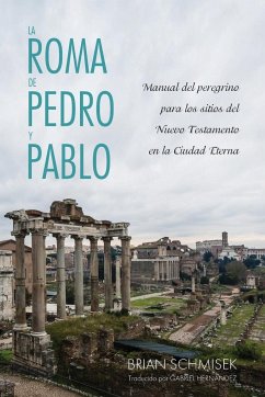 La Roma de Pedro y Pablo - Schmisek, Brian