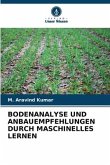 BODENANALYSE UND ANBAUEMPFEHLUNGEN DURCH MASCHINELLES LERNEN