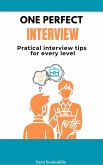 One Perfect Interview - Practical Interview Tips for Every Level! (eBook, ePUB)