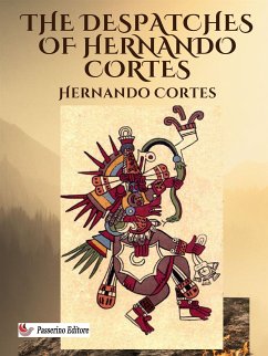 The Despatches of Hernando Cortes (eBook, ePUB) - Cortés, Hernán