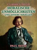 Moralische Unmöglichkeiten und andere Novellen (eBook, ePUB)