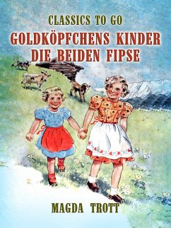 Goldköpfchens Kinder: Die beiden Fipse (eBook, ePUB) - Trott, Magda