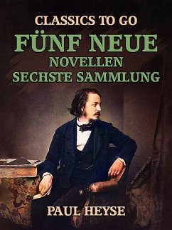 Fünf neue Novellen Sechste Sammlung (eBook, ePUB) - Heyse, Paul