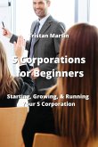 S Corporations for Beginners: Starting, Growing, & Running Your S Corporation