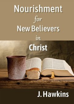 Nourishment for New Believers in Christ - Hawkins, J.