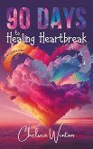 90 Days to Healing Heartbreak