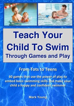 Teach Your Child To Swim Through Games And Play - Young, Mark