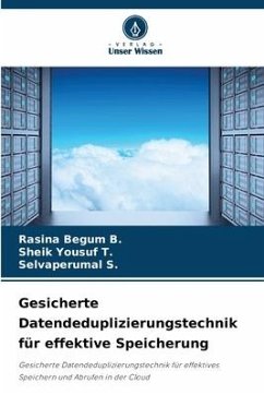 Gesicherte Datendeduplizierungstechnik für effektive Speicherung - B., Rasina Begum;T., Sheik Yousuf;S., Selvaperumal
