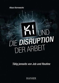 KI und die Disruption der Arbeit (eBook, ePUB) - Kornwachs, Klaus