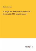 Le budget des cultes en France depuis le Concordat de 1801 jusqu'à nos jours