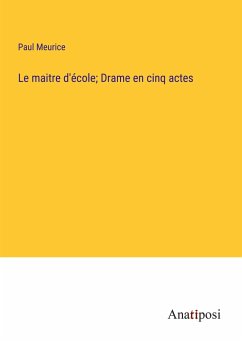 Le maitre d'école; Drame en cinq actes - Meurice, Paul