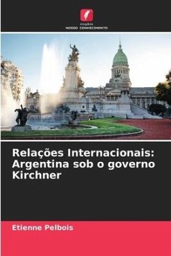 Relações Internacionais: Argentina sob o governo Kirchner - Pelbois, Etienne