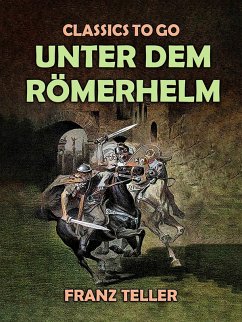 Unter dem Römerhelm (eBook, ePUB) - Teller, Franz