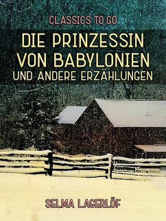Die Prinzessin von Babylonien und andere Erzählungen (eBook, ePUB) - Lagerlöf, Selma
