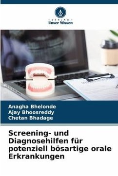 Screening- und Diagnosehilfen für potenziell bösartige orale Erkrankungen - Bhelonde, Anagha;Bhoosreddy, Ajay;Bhadage, Chetan