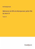 Mémoires de M'lle de Montpensier petite fille de Henri IV