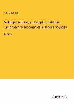 Cover Mélanges religion, philosophie, politique, jurisprudence, biographies, discours, voyages