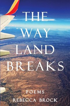 The Way Land Breaks - Brock, Rebecca