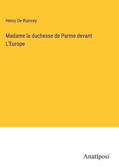 Madame la duchesse de Parme devant L'Europe - De Riancey, Henry