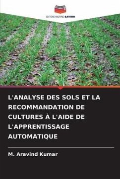 L'ANALYSE DES SOLS ET LA RECOMMANDATION DE CULTURES À L'AIDE DE L'APPRENTISSAGE AUTOMATIQUE - Kumar, M. Aravind