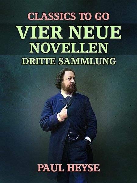Vier neue Novellen Dritte Sammlung (eBook, ePUB) Vier neue Novellen Dritte Sammlung (eBook, ePUB)