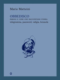 Cover Obbedisco. Parole e cose che raccontano storia. Telegramma, password, valigia, lenzuola (eBook, ePUB)