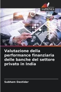 Valutazione della performance finanziaria delle banche del settore privato in India - Dastidar, Subham