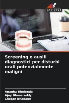 Screening e ausili diagnostici per disturbi orali potenzialmente maligni - Bhelonde, Anagha;Bhoosreddy, Ajay;Bhadage, Chetan