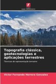 Topografia clássica, geotecnologias e aplicações terrestres