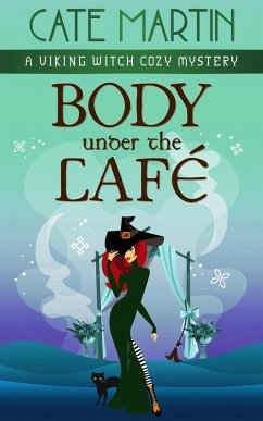 Body Under the Cafe (The Viking Witch Cozy Mysteries, #10) (eBook, ePUB) - Martin, Cate
