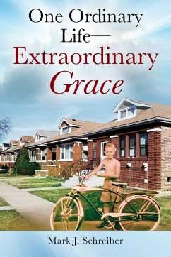 One Ordinary Life-Extraordinary Grace - Schreiber, Mark J.