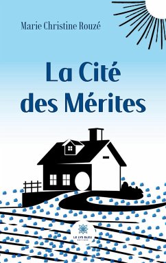 La Cité des Mérites - Marie Christine Rouzé