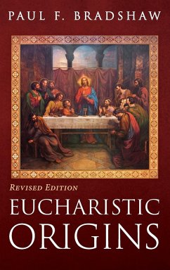 Eucharistic Origins, Revised Edition - Bradshaw, Paul F.