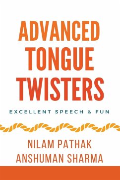 Advanced Tongue Twisters- Excellent Speech & Fun - Sharma, Anshuman; Pathak, Nilam