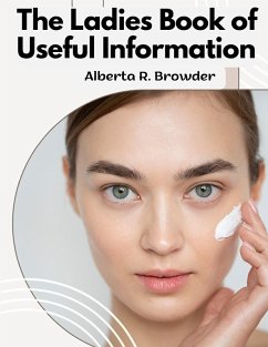 The Ladies Book of Useful Information - Alberta R. Browder