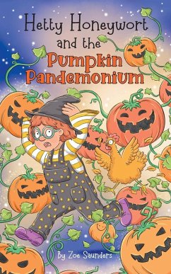 Hetty Honeywort and the Pumpkin Pandemonium - Saunders, Zoe