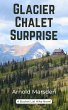 Glacier Chalet Surprise (Bucket List... - Bild 1