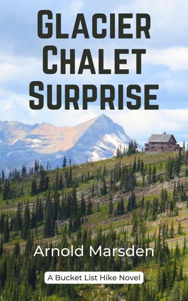 Glacier Chalet Surprise (Bucket List Hike, #2) (eBook, ePUB) Glacier Chalet Surprise (Bucket List Hike, #2) (eBook, ePUB)