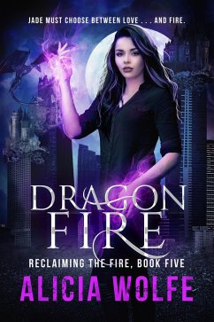 Dragon Fire (Reclaiming the Fire, #5) (eBook, ePUB) - Wolfe, Alicia