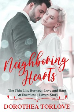 Neighboring Hearts: The Thin Line Between Love and Hate   An Enemies to Lovers Story (eBook, ePUB) - Torlove, Dorothea