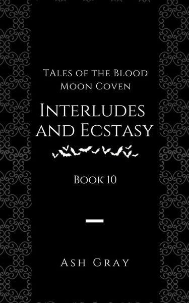 Interludes and Ecstasy (Tales of the Blood Moon Coven, #10) (eBook, ePUB)
