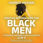 Positive Affirmations For Black Men To Increase Confidence, Wealth & Success (2 in 1) (eBook, ePUB)