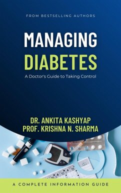 Managing Diabetes: A Doctor's Guide to Taking Control (eBook, ePUB) - Kashyap, Ankita; Sharma, Krishna N.