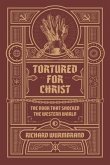 Tortured for Christ (eBook, ePUB) Tortured for Christ (eBook, ePUB)
