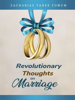 Revolutionary Thoughts on Marriage (God, Sex and You, #7) (eBook, ePUB) - Fomum, Zacharias Tanee