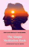 The Simple Meditation Book (Simple Spiritual Twin Flame Guides) (eBook, ePUB)