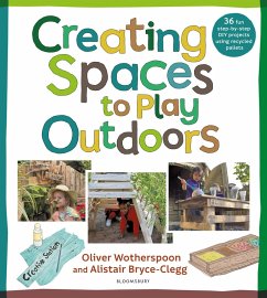 Creating Spaces to Play Outdoors (eBook, ePUB) - Bryce-Clegg, Alistair; Wotherspoon, Oliver