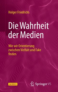 Die Wahrheit der Medien (eBook, PDF) - Friedrichs, Holger