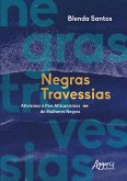 Negras Travessias: Ativismos e Pan-Africanismos de Mulheres Negras (eBook, ePUB)